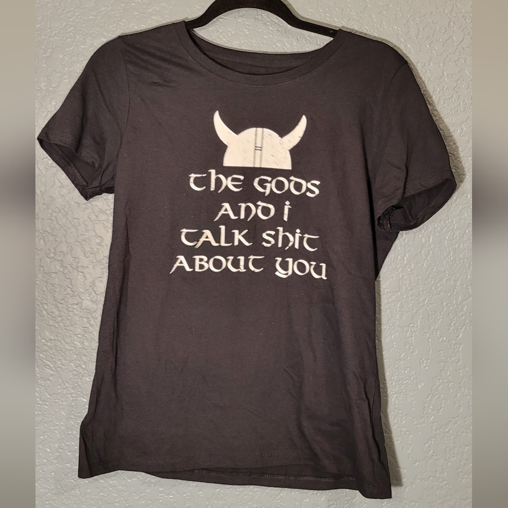 Black "The Gods and I talk shit about you" shirt. Women's size M.